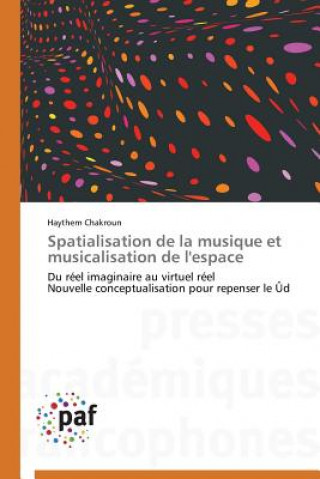 Kniha Spatialisation de la Musique Et Musicalisation de l'Espace Chakroun-H