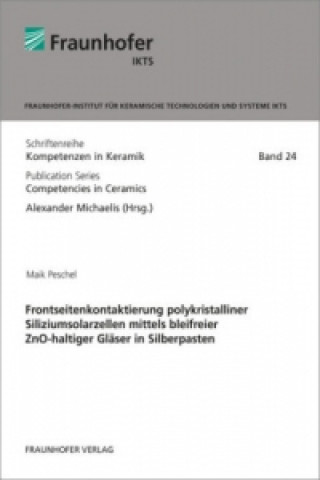 Книга Frontseitenkontaktierung polykristalliner Siliziumsolarzellen mittels bleifreier ZnO-haltiger Gläser in Silberpasten Maik Peschel