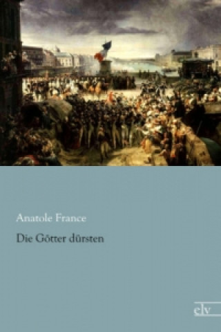 Kniha Die Götter dürsten Anatole France