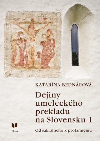 Carte Dejiny umeleckého prekladu na Slovensku I. Katarína Bednárová
