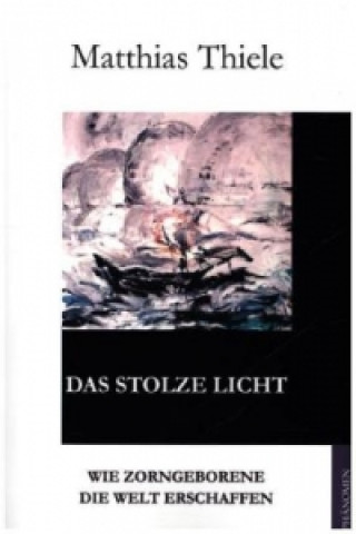 Kniha Das stolze Licht Matthias Thiele