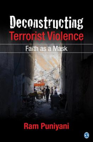 Книга Deconstructing Terrorist Violence Ram Puniyani