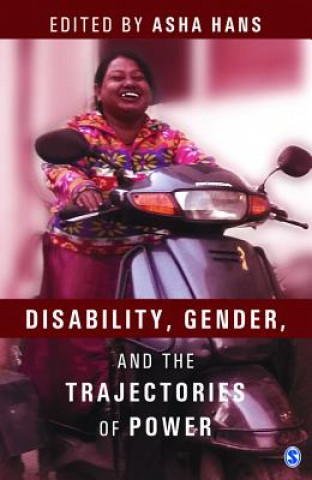 Kniha Disability, Gender and the Trajectories of Power Asha Hans