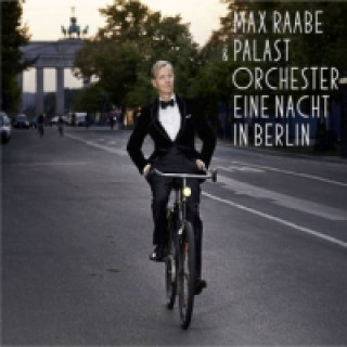 Hanganyagok Max Raabe & Palast Orchester, Eine Nacht in Berlin, 1 Audio-CD Max Raabe