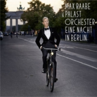 Аудио Max Raabe & Palast Orchester, Eine Nacht in Berlin, 1 Audio-CD Max Raabe