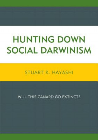 Carte Hunting Down Social Darwinism Stuart K. Hayashi