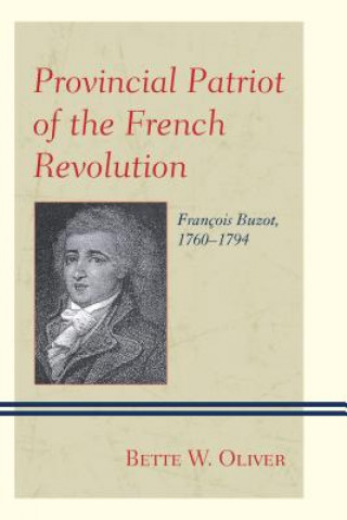 Kniha Provincial Patriot of the French Revolution Bette W. Oliver