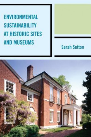 Kniha Environmental Sustainability at Historic Sites and Museums Sarah Sutton
