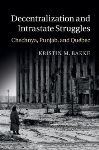 Carte Decentralization and Intrastate Struggles Kristin M. Bakke