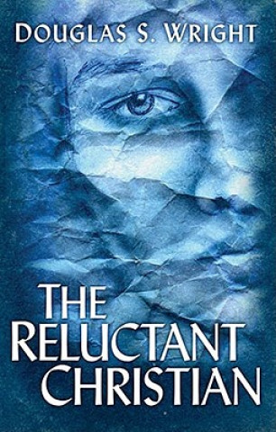 Knjiga Reluctant Christian, The Douglas S Wright