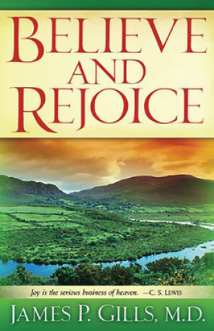 Könyv Believe And Rejoice James P Gills