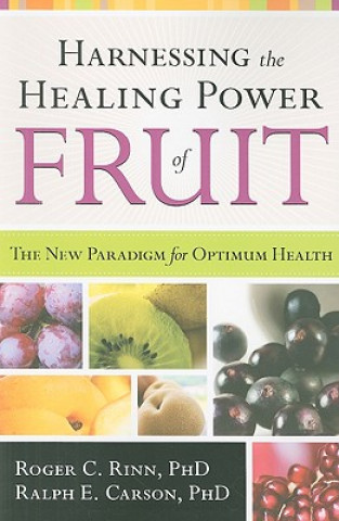 Carte Harnessing The Healing Power Of Fruit Roger C Rinn