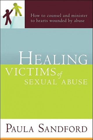 Könyv Healing Victims Of Sexual Abuse Paula Sandford