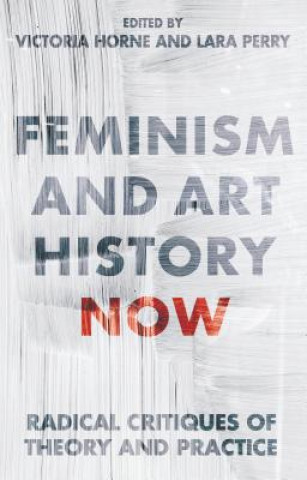 Buch Feminism and Art History Now Victoria Horne