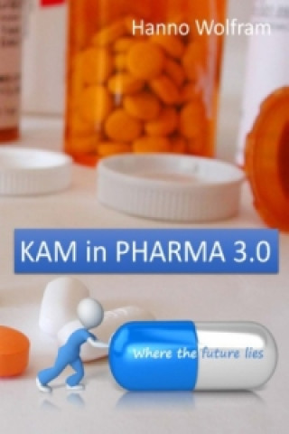 Könyv KAM in Pharma 3.0 Hanno Wolfram