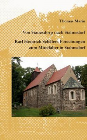 Книга Von Stanesdorp nach Stahnsdorf. Karl Heinrich Schafers Forschungen zum Mittelalter in Stahnsdorf Thomas Marin