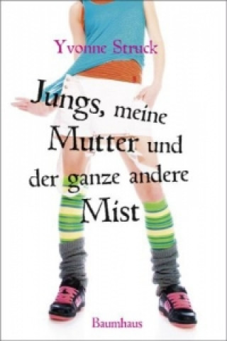 Buch Jungs, meine Mutter und der ganze andere Mist Yvonne Struck