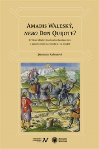 Kniha Amadis Waleský, nebo Don Quijote? Jaroslava Kašparová