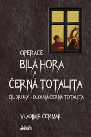 Knjiga Operace Bílá Hora a černá totalita 2 Vladimír Čermák