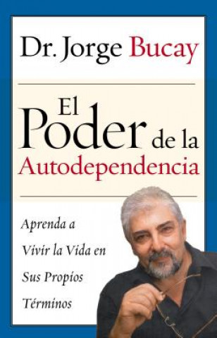 Carte Poder de La Autodependencia Jorge Bucay