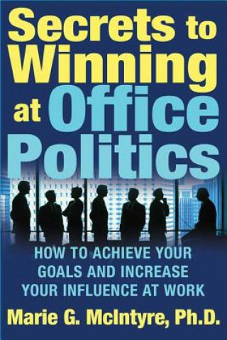 Könyv Secrets to Winning at Office Politics Marie McIntyre