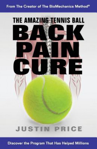 Kniha Amazing Tennis Ball Back Pain Cure Justin Price