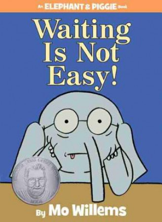 Könyv Waiting Is Not Easy! (An Elephant and Piggie Book) Mo Willems