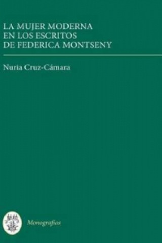 Kniha Mujer Moderna en los Escritos de Federica Montseny Nuria Cruz-C?mara