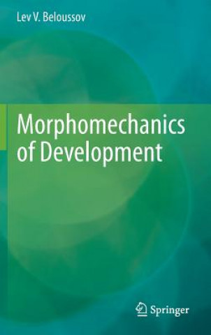 Carte Morphomechanics of Development Lev V. Beloussov