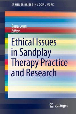 Knjiga Ethical Issues in Sandplay Therapy Practice and Research Sana Loue