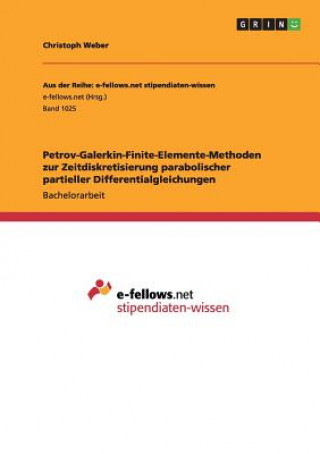 Könyv Petrov-Galerkin-Finite-Elemente-Methoden zur Zeitdiskretisierung parabolischer partieller Differentialgleichungen Christoph Weber