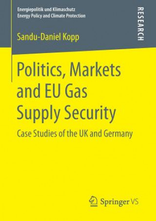 Knjiga Politics, Markets and EU Gas Supply Security Sandu-Daniel Kopp