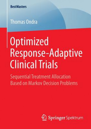 Könyv Optimized Response-Adaptive Clinical Trials Thomas Ondra