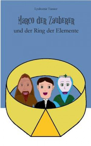 Kniha Marco der Zauberer und der Ring der Elemente Lyubomir Tanner