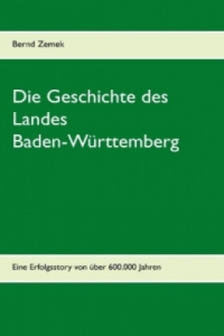 Knjiga Die Geschichte des Landes Baden-Württemberg Bernd Zemek