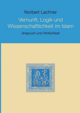 Könyv Vernunft, Logik und Wissenschaftlichkeit im Islam Norbert Lachner