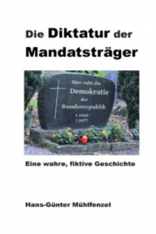 Knjiga Die Diktatur der Mandatsträger Hans-Günter Mühlfenzel