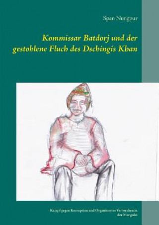 Kniha Kommissar Batdorj und der gestohlene Fluch des Dschingis Khan Span Nungpur