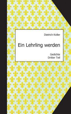 Book Lehrling werden Dietrich Koller