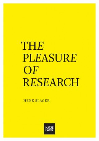 Kniha Pleasure of Research Henk Slager