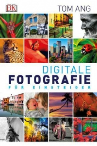 Kniha Digitale Fotografie für Einsteiger Tom Ang
