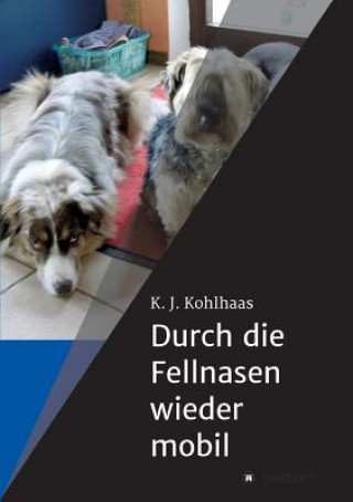 Könyv Durch die Fellnasen wieder mobil K J Kohlhaas