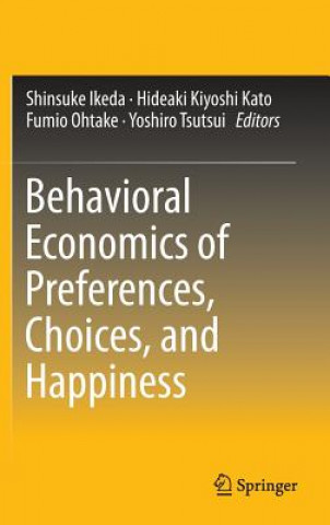 Könyv Behavioral Economics of Preferences, Choices, and Happiness Shinsuke Ikeda
