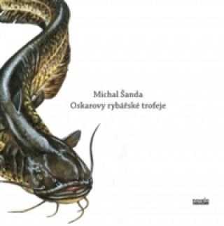 Kniha Oskarovy rybářské trofeje Michal Šanda