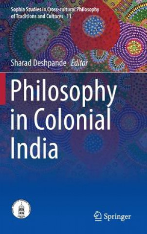 Książka Philosophy in Colonial India Sharad Deshpande