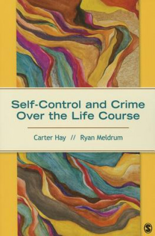 Book Self-Control and Crime Over the Life Course Carter H Hay