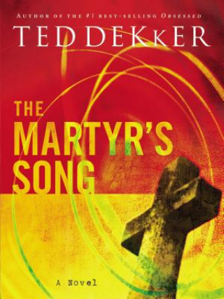Carte Martyr's Song Ted Dekker