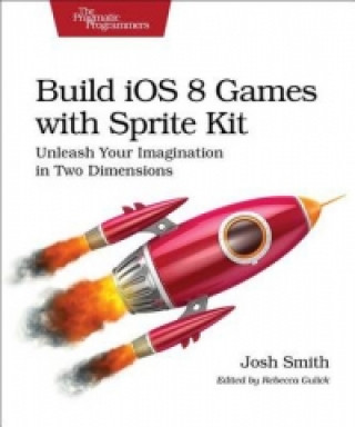 Kniha Build iOS 8 Games with Sprite Kit Josh Smith