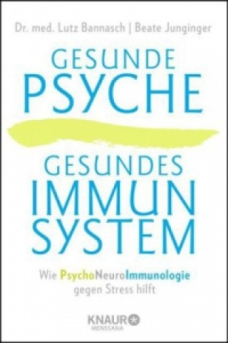Könyv Gesunde Psyche, gesundes Immunsystem Lutz Bannasch