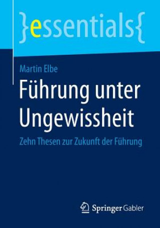 Kniha Fuhrung Unter Ungewissheit Martin Elbe